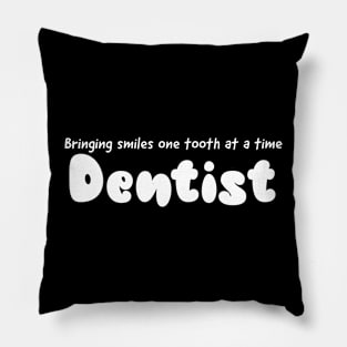 Bringing smiles one tooth at a time dentist design Pillow