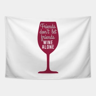 Friends don’t let friends wine alone Tapestry