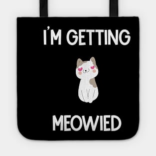 I'm Getting Meowied Tote