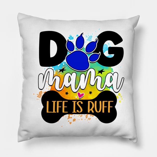 Dog mama life is Ruff Pillow by THE WIVEZ CLUB