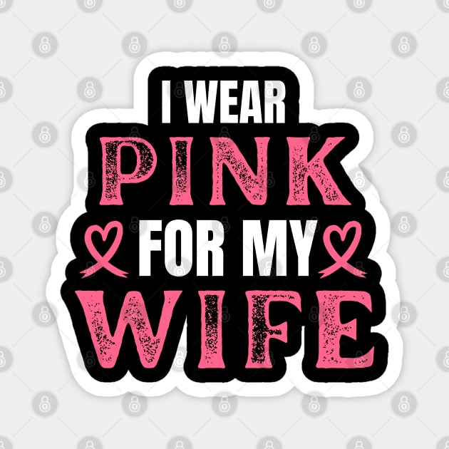 I Wear Pink For My Wife Breast Cancer Fighter Gift Magnet by Illustradise