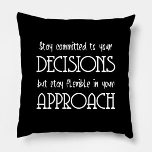 Stay committed to your decisions, but stay flexible in your approach | Persistence Pillow