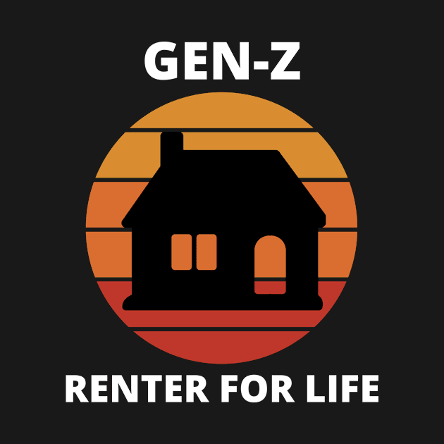 GEN Z Renter for Life by TeeNZ