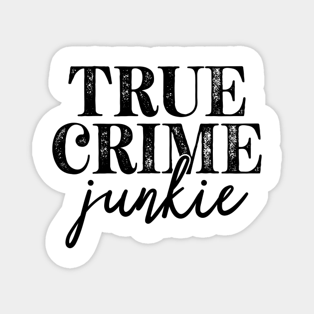 True Crime Junkie Magnet by CB Creative Images