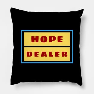 Hope Dealer | Christian Typography Pillow