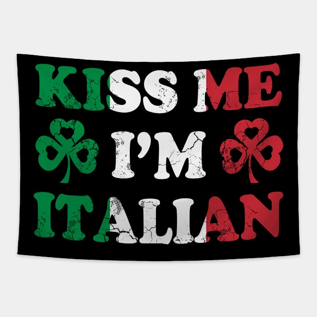 Kiss Me I'm Italian Italy Italia Irish St Patricks Day Tapestry by E