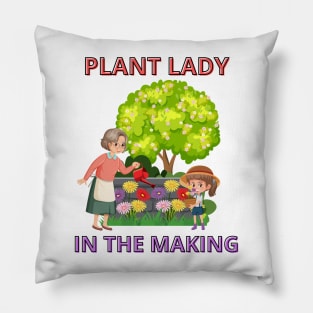 Plant Lady In The Making - Cute Garden Life Pillow