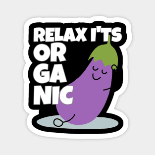 Relax It's Organic Eggplant Pun Magnet