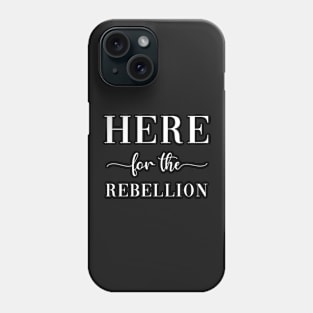 Here For The Rebellion Phone Case