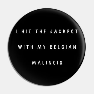 I hit the jackpot with my Belgian Malinois Pin