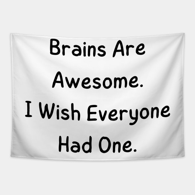 Brains are awesome i wish everyone had one Tapestry by mdr design