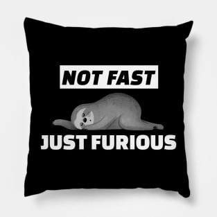 Not Fast Just Furious - Sloth Pillow