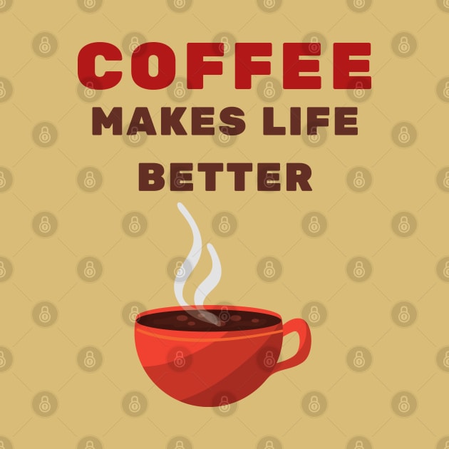 Coffee makes life better by Jane Winter
