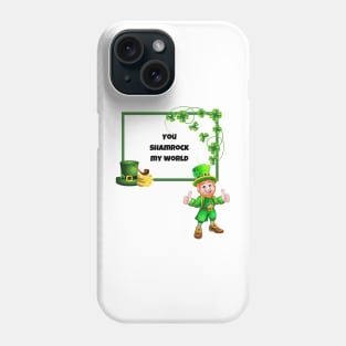 You Shamrock My World Phone Case