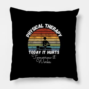 Today It Hurts Tomorrow It Works Pillow