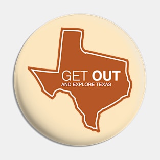 Get Out...and Explore Texas | Funny Tourism Hiking Pin