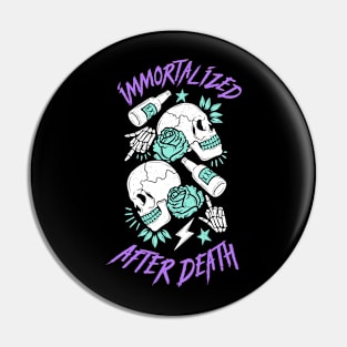 Immortalized After Death Pin