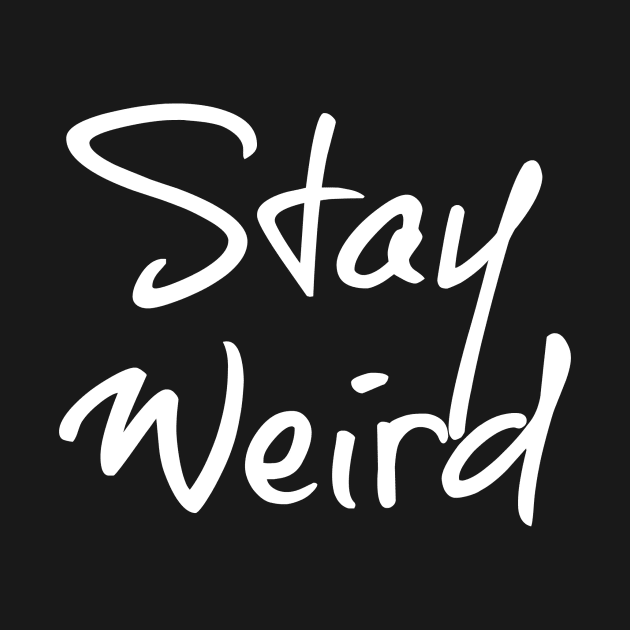 Stay Weird by nyah14