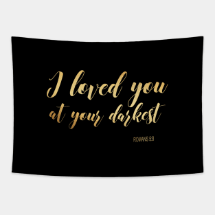 I love you at your darkest Tapestry