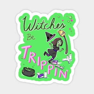 Witches be Trippin Magnet