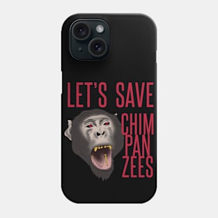 Let's save chimpanzees Phone Case