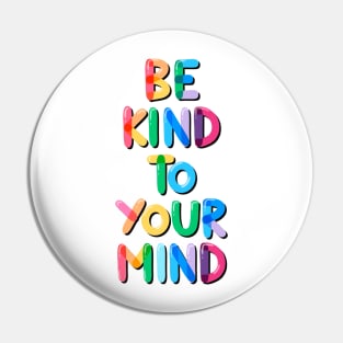 Be Kind to Your Mind Rainbow Pin