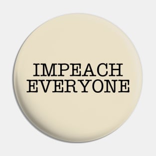 Impeach Everyone Pin