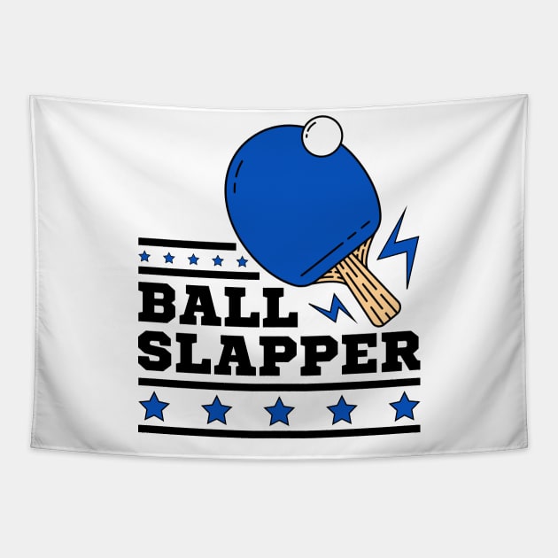 Ball Slappers - Blue Paddle - Ping Pong Athlete Funny Table Tennis Player Quotes Whiff Whaff Tapestry by Millusti