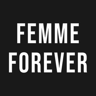 Femme Forever T-Shirt