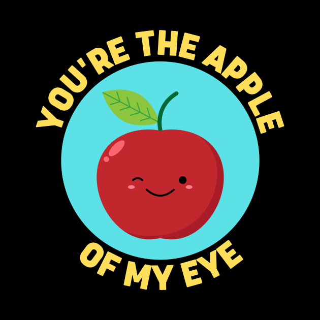 You're The Apple Of My Eye | Apple Pun by Allthingspunny