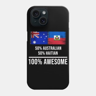 50% Australian 50% Haitian 100% Awesome - Gift for Haitian Heritage From Haiti Phone Case