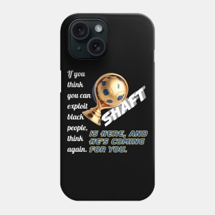 Shaft Is Here! Black Skin Is Not A Crime! Phone Case