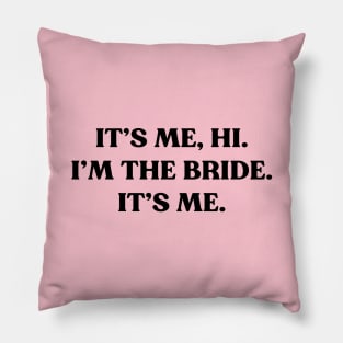 It's Me Hi I'm the Bride Funny (Black) Pillow