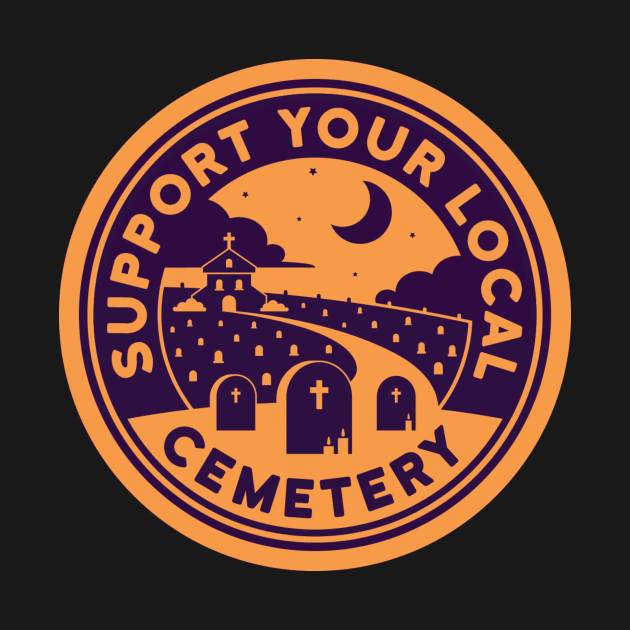 Support Your Local Cemetery - Orange by B McCormick ART