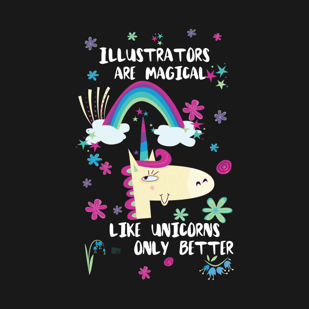 Illustrators Are Magical Like Unicorns Only Better by divawaddle