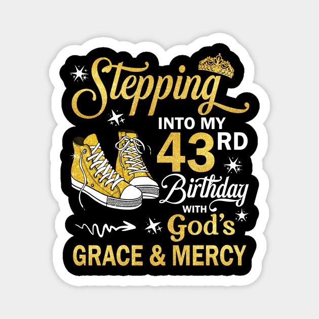 Stepping Into My 43rd Birthday With God's Grace & Mercy Bday Magnet by MaxACarter