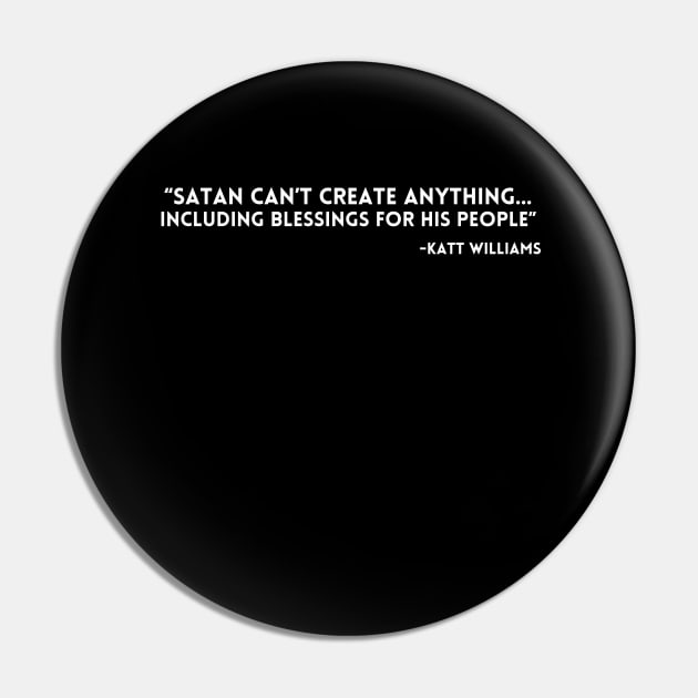 Katt Williams - Satan can't create anything Pin by UrbanLifeApparel