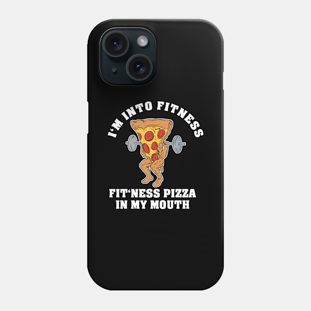 I'm Into Fitness, Fit'ness Pizza in My Mouth Pizza Slice Phone Case by Cedinho