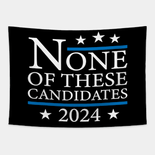 None of These Candidates 2024 Funny Election 2024 USA Tapestry