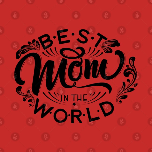 Best Mom In The World Mother's Day by Sashmika Prabhashwara