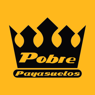 Pobre Payasuelos T-Shirt