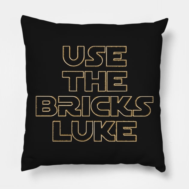 &amp;quot;USE THE BRICKS LUKE&amp;quot; by Customize My Minifig Pillow by ChilleeW