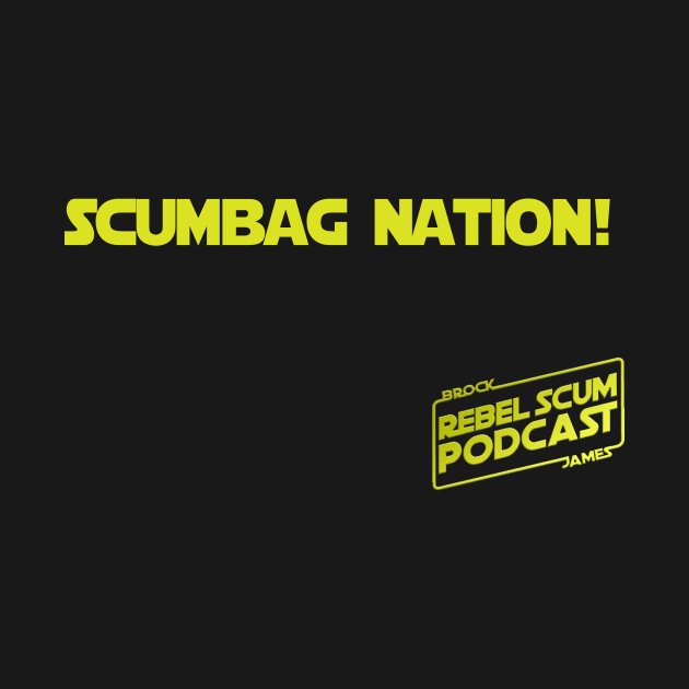 Scumbag Nation by RebelScumPodcast