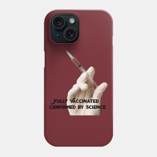 FULLY VACCINATED:  Confirmed by Science Phone Case