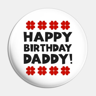 Happy Birthday Daddy Pin