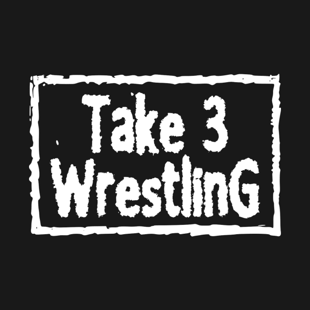 4 Life by Take 3 Wrestling Podcast 