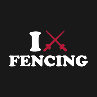 I love Fencing T-Shirt