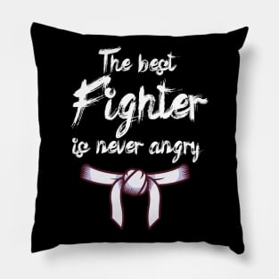 The best fighter is never angry Pillow