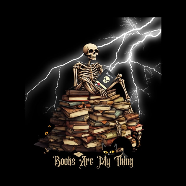 Bookworm Skeleton - Books Are My Thing! Halloween Gift For Book Lovers by Positive Designer