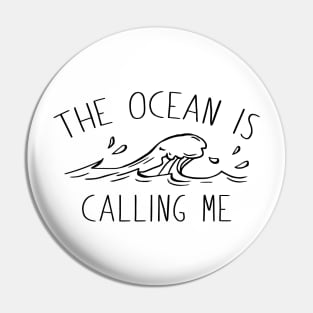 The Ocean Is Calling Me Pin